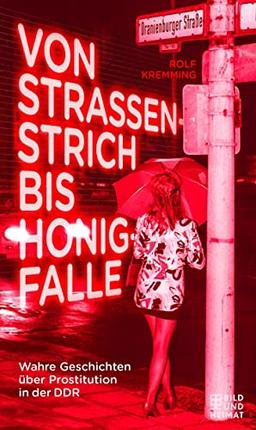 Von Straßenstrich bis Honigfalle: Wahre Geschichten über Prostitution in der DDR