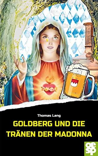 Goldberg und die Tränen der Madonna: Krimi