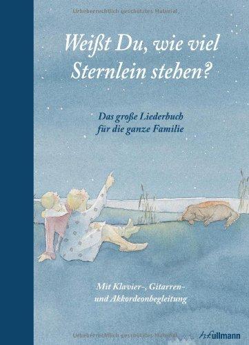 Weißt Du, wie viel Sternlein stehen? Das große Liederbuch für die ganze Familie