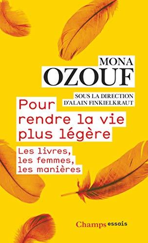 Pour rendre la vie plus légère : les livres, les femmes, les manières