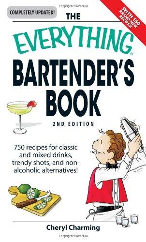 The Everything Bartender's Book: 750 recipes for classic and mixed drinks, trendy shots, and non-alcoholic alternatives