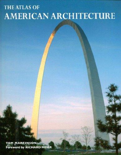 The Atlas of American Architecture: 2000 Years of Architecture, City Planning, Landscape Architecture, and Civil Engineering