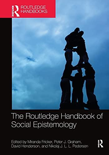 The Routledge Handbook of Social Epistemology (Routledge Handbook in Philosophy)