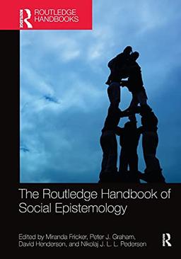 The Routledge Handbook of Social Epistemology (Routledge Handbook in Philosophy)