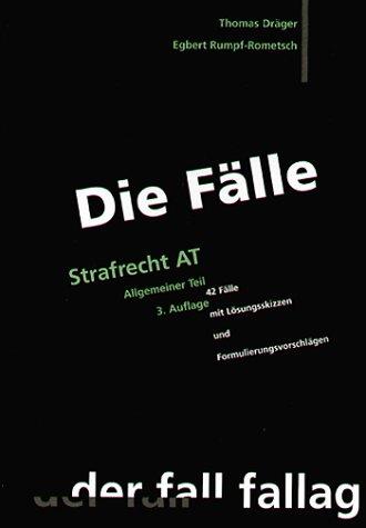 Die Fälle: Strafrecht AT. 42 Fälle mit Lösungsskizzen und Formulierungsvorschlägen