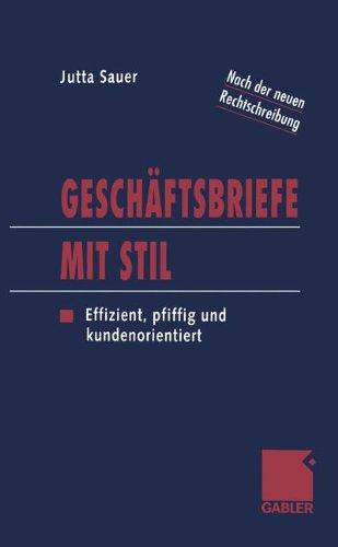 Geschäftsbriefe mit Stil: Effizient, pfiffig und kundenorientiert