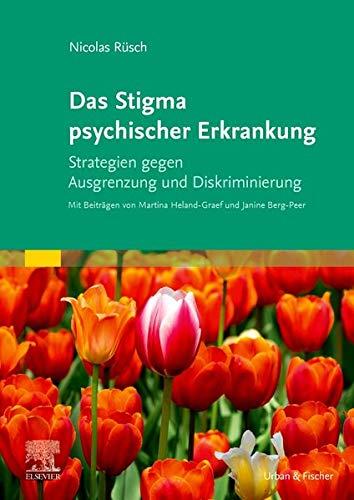 Das Stigma psychischer Erkrankung: Strategien gegen Ausgrenzung und Diskriminierung