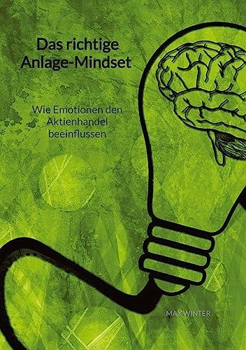 Das richtige Anlage-Mindset - Wie Emotionen den Aktienhandel beeinflussen