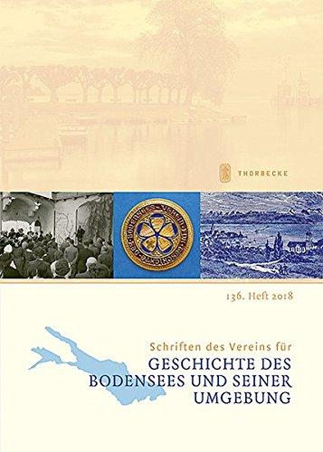 Schriften des Vereins für Geschichte des Bodensees und seiner Umgebung: 136. Heft 2018