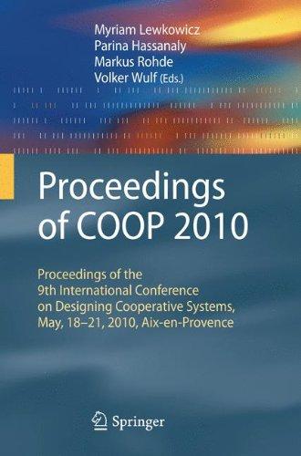 Proceedings of COOP 2010: Proceedings of the 9th International Conference on Designing Cooperative Systems, May, 18-21, 2010, Aix-en-Provence (CSCW: Computer Supported Cooperative Work)