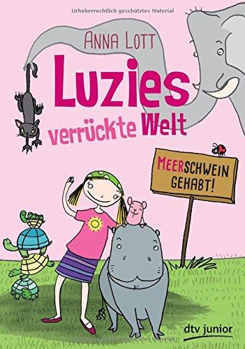 Luzies verrückte Welt - Meerschwein gehabt (dtv junior)