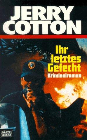 Jerry Cotton. Ihr letztes Gefecht. Kriminalroman.