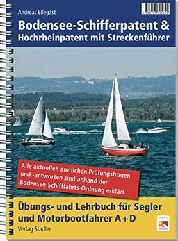 Bodensee-Schifferpatent & Hochrheinpatent mit Streckenführer: Übungs- und Lehrbuch für Segler und Motorbootfahrer