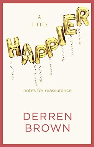 A Little Happier: Notes for reassurance