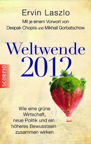 Weltwende 2012: Wie eine grüne Wirtschaft, neue Politik und ein höheres Bewusstsein zusammen wirken