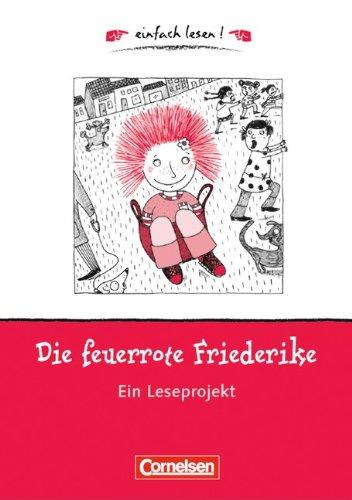 einfach lesen! - Für Leseeinsteiger: Die feuerrote Friederike: Ein Leseprojekt nach dem gleichnamigen Kinderbuch von Christine Nöstlinger. Arbeitsbuch mit Lösungen