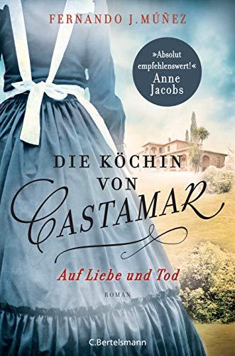 Die Köchin von Castamar: Auf Liebe und Tod. Roman (Die Castamar-Saga, Band 2)