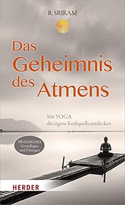 Das Geheimnis des Atmens: Mit Yoga die eigene Kraftquelle entdecken