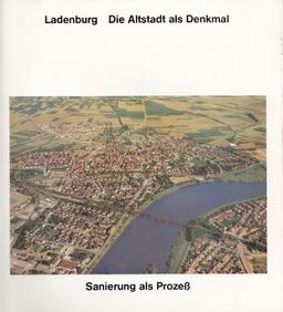 Ladenburg. Die Altstadt als Denkmal. Altstadtsanierung, Öffentlichkeit und Denkmalspflege