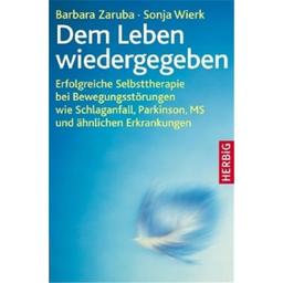 Dem Leben wiedergegeben: Erfolgreiche Selbsttherapie bei Bewegungsstörungen