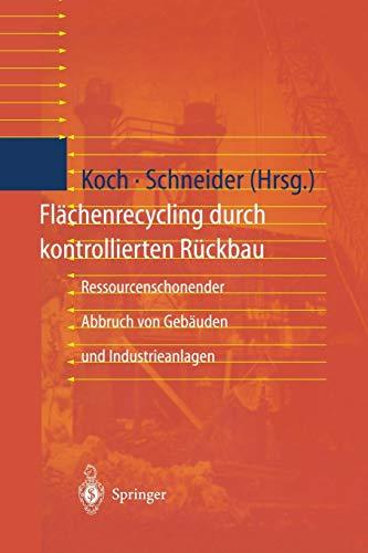 Flächenrecycling durch Kontrollierten Rückbau: Ressourcenschonender Abbruch von Gebäuden und Industrieanlagen