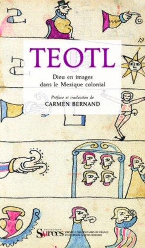 Teotl : Dieu en images dans le Mexique colonial