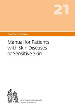 Bircher-Benner 21 Manual for Patients with Skin Diseases or Sensitive Skin: Manual for Patients with Skin Diseases or Sensitive Skin