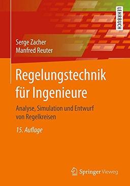 Regelungstechnik fur Ingenieure: Analyse, Simulation und Entwurf von Regelkreisen