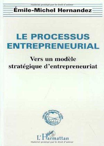 Le processus entrepreneurial : vers un modèle stratégique d'entrepreneuriat