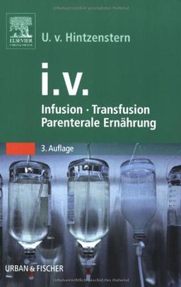 i.v.: Infusion, Tranfusion und parenterale Ernährung