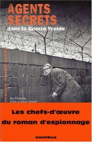 Un siècle de romans d'espionnage. Vol. 3. Agents secrets dans la Guerre froide