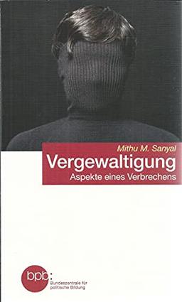 Vergewaltigung: Aspekte eines Verbrechens