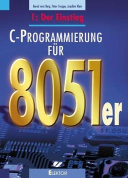 C-Programmierung für 8051er: C-Programmierung für die 8051er-Familie 1: Der Einstieg: BD 1