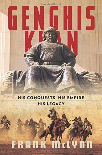 Genghis Khan: His Conquests, His Empire, His Legacy