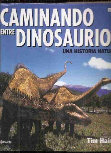 Caminando Entre Dinosaurios. Una Historia Natural