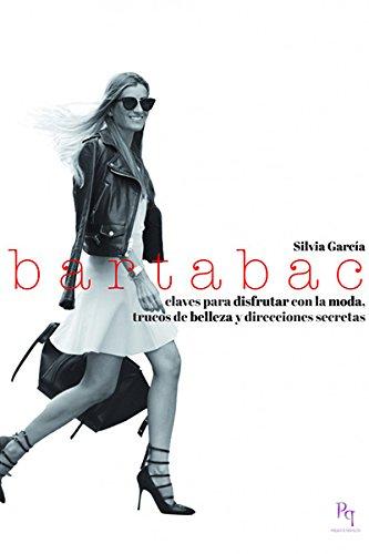 Bartabac : claves para disfrutar con la moda, trucos de belleza y direcciones secretas (Presente Perfecto, Band 4)