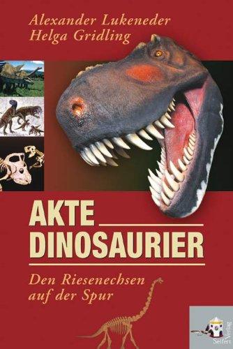 Akte Dinosaurier: Den Riesenechsen auf der Spur