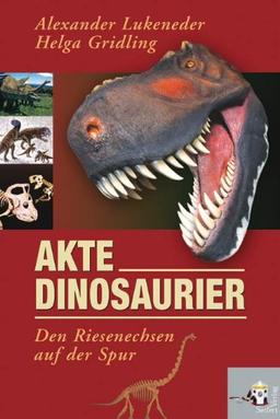 Akte Dinosaurier: Den Riesenechsen auf der Spur