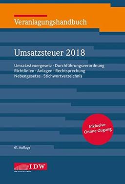 Veranlagungshandbuch Umsatzsteuer 2018, 61. A.: Umsatzsteuergesetz, Durchführungsverordnung, Richtlinien, Anlagen, Rechtsprechung, Nebengesetze, Stichwortverzeichnis