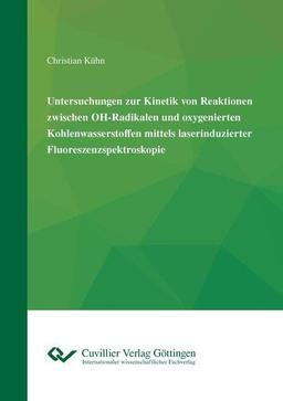 Untersuchungen zur Kinetik von Reaktionen zwischen OH-Radikalen und oxygenierten Kohlenwasserstoffen mittels laserinduzierter Fluoreszenzspektroskopie