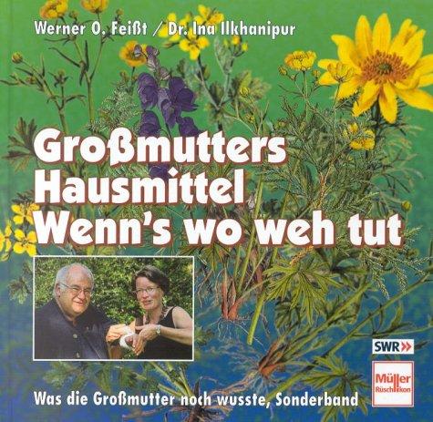 Großmutters Hausmittel, Wenn's wo weh tut