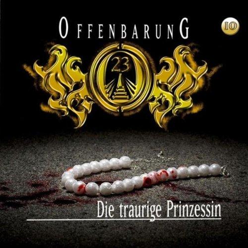 Offenbarung 23 - Folge 10: Die traurige Prinzessin. Hörspiel.: TEIL 10