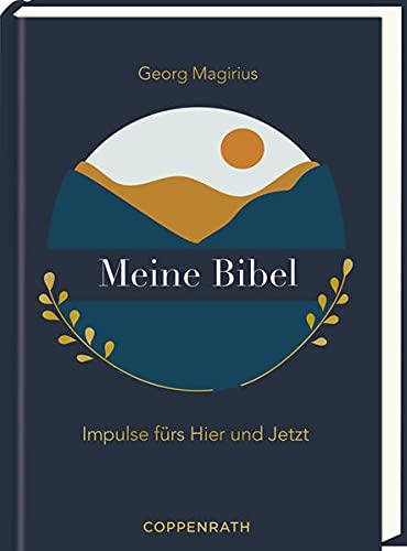 Meine Bibel: Impulse fürs Hier und Jetzt