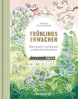 Frühlingserwachen: Blütenzauber und Rezepte aus dem Hazelnut House. Bastelideen, Frühlingsdeko, Bärlauch-Rezepte und Spargel-Gerichte für Ostern