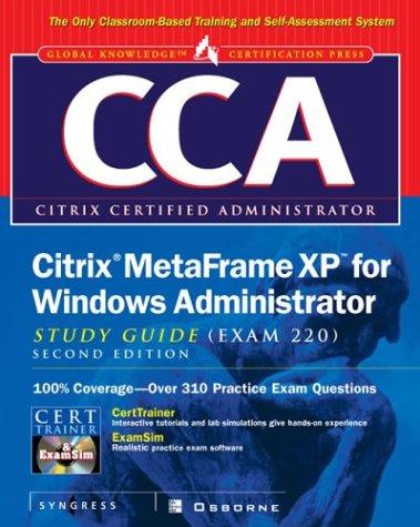 CCA Citrix Metaframe XP for Windows Administrator Study Guide (Exam 220) (Global Knowledge Certification)