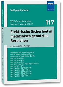 Elektrische Sicherheit in medizinisch genutzten Bereichen: Normgerechte Stromversorgung und fachgerechte Überprüfung medizinischerelektrischer Geräte; ... (VDE-Schriftenreihe – Normen verständlich)