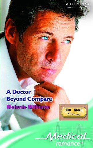 A Doctor Beyond Compare (Mills & Boon Medical)