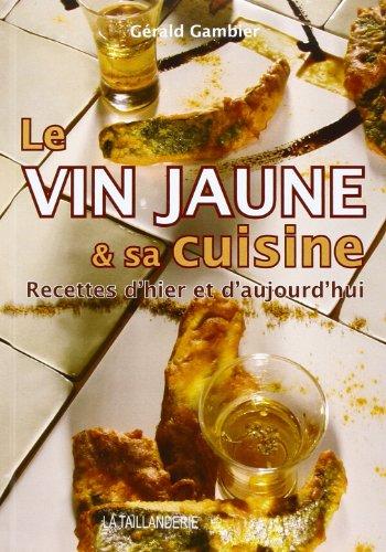 Le vin jaune et sa cuisine : recettes d'hier et d'aujourd'hui