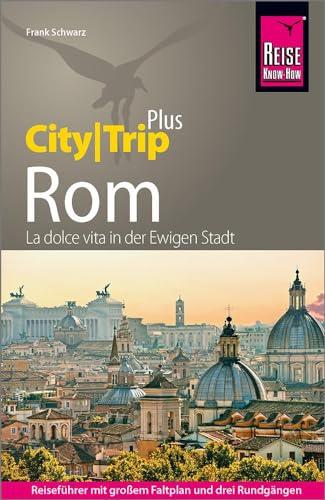 Reise Know-How Reiseführer Rom (CityTrip PLUS): mit Stadtplan und kostenloser Web-App