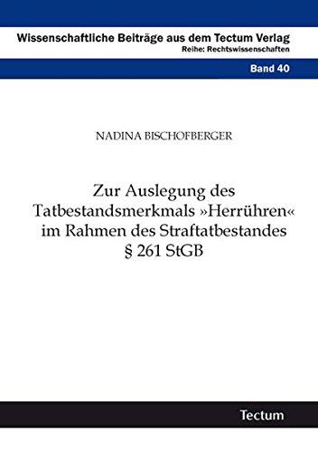 Zur Auslegung des Tatbestandsmerkmals 'Herrühren' im Rahmen des Straftatbestandes § 261 StGB (Wissenschaftliche Beiträge aus dem Tectum-Verlag)